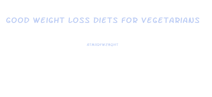 Good Weight Loss Diets For Vegetarians