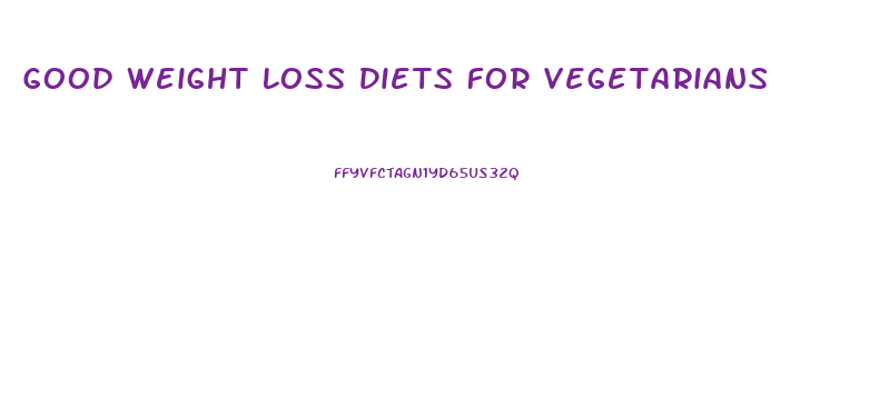 Good Weight Loss Diets For Vegetarians