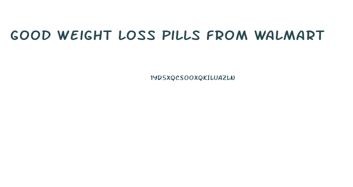 Good Weight Loss Pills From Walmart
