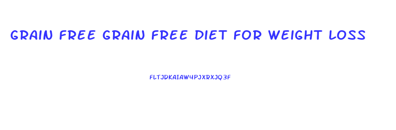 Grain Free Grain Free Diet For Weight Loss