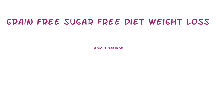 Grain Free Sugar Free Diet Weight Loss