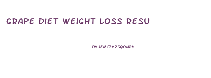 Grape Diet Weight Loss Resu