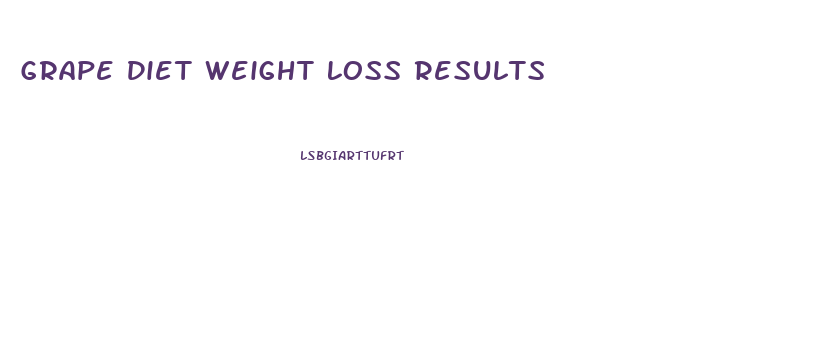 Grape Diet Weight Loss Results