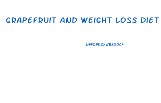 Grapefruit And Weight Loss Diet