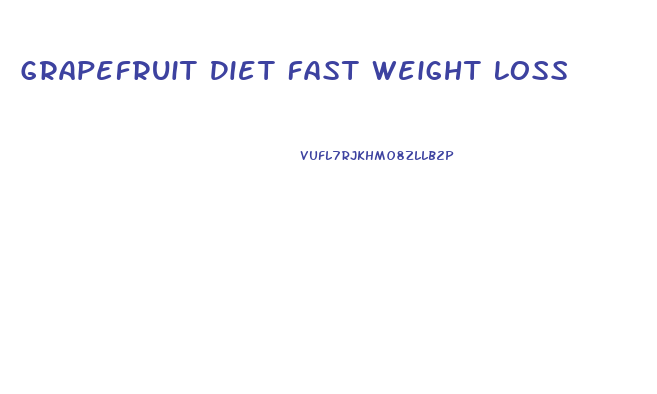 Grapefruit Diet Fast Weight Loss