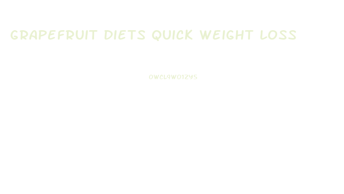 Grapefruit Diets Quick Weight Loss