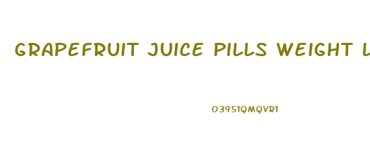 Grapefruit Juice Pills Weight Loss