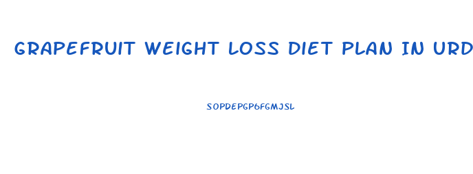 Grapefruit Weight Loss Diet Plan In Urdu