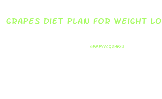 Grapes Diet Plan For Weight Loss