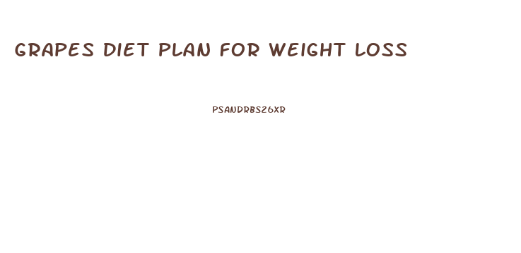 Grapes Diet Plan For Weight Loss