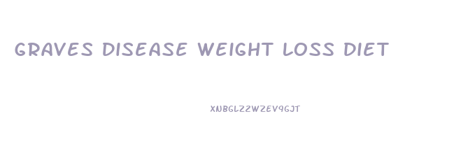 Graves Disease Weight Loss Diet