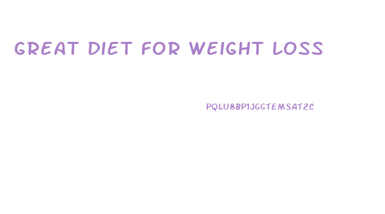 Great Diet For Weight Loss