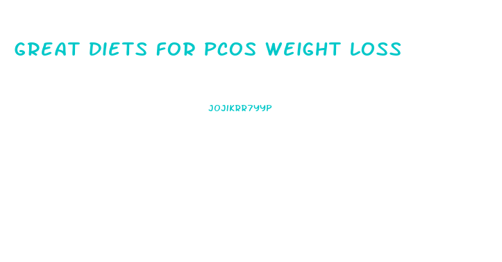 Great Diets For Pcos Weight Loss