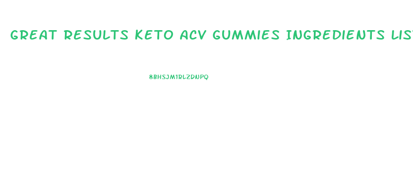 Great Results Keto Acv Gummies Ingredients List