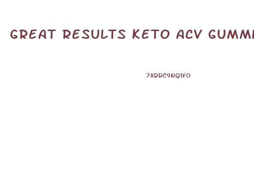 Great Results Keto Acv Gummies Scam