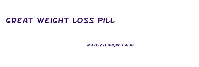 Great Weight Loss Pill