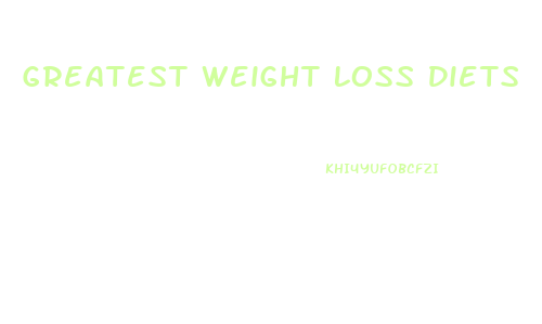 Greatest Weight Loss Diets