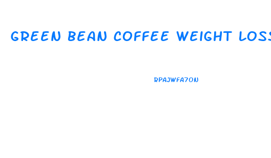 Green Bean Coffee Weight Loss Pills