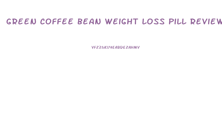 Green Coffee Bean Weight Loss Pill Review