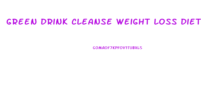 Green Drink Cleanse Weight Loss Diet