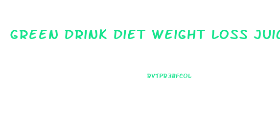 Green Drink Diet Weight Loss Juicing