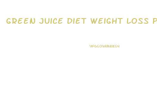 Green Juice Diet Weight Loss Plan