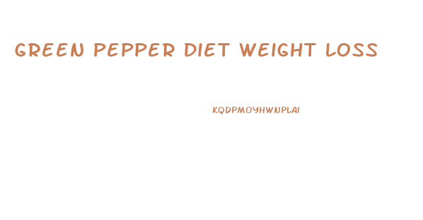 Green Pepper Diet Weight Loss