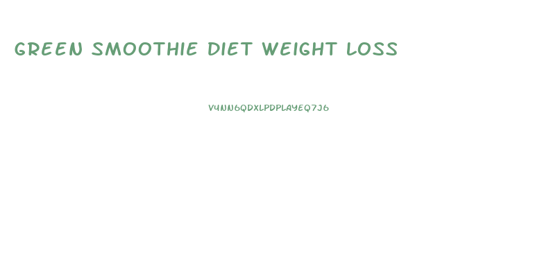 Green Smoothie Diet Weight Loss