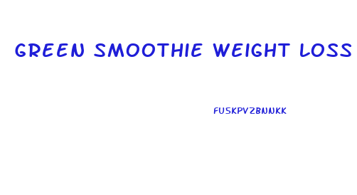 Green Smoothie Weight Loss Diet