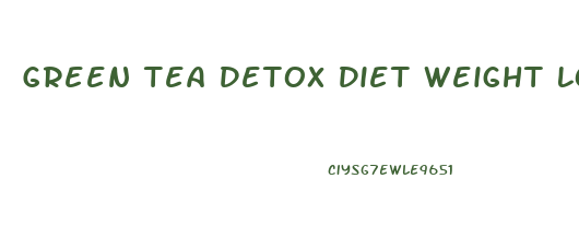 Green Tea Detox Diet Weight Loss