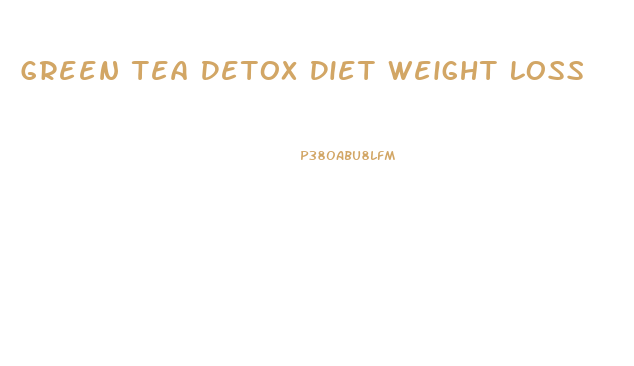 Green Tea Detox Diet Weight Loss