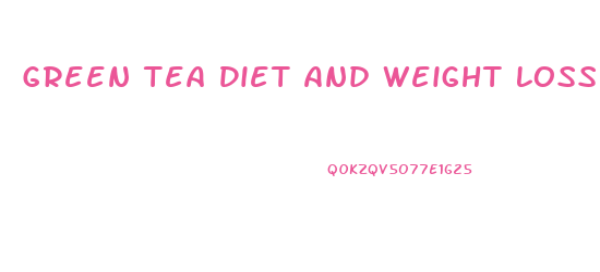 Green Tea Diet And Weight Loss