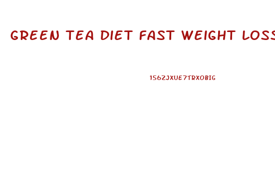 Green Tea Diet Fast Weight Loss