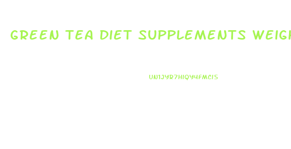 Green Tea Diet Supplements Weight Loss