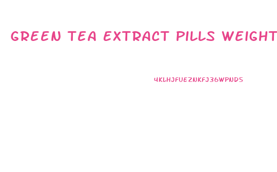 Green Tea Extract Pills Weight Loss