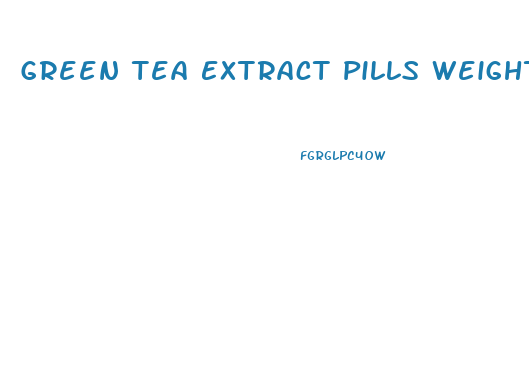 Green Tea Extract Pills Weight Loss Reviews