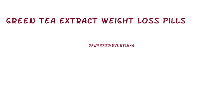 Green Tea Extract Weight Loss Pills