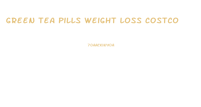 Green Tea Pills Weight Loss Costco