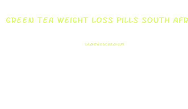 Green Tea Weight Loss Pills South Africa