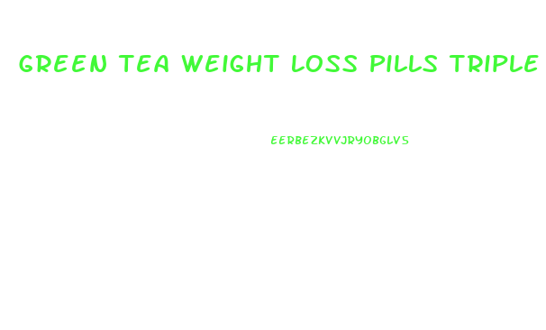 Green Tea Weight Loss Pills Triple Fat Burner