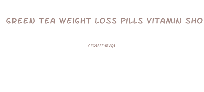 Green Tea Weight Loss Pills Vitamin Shoppe