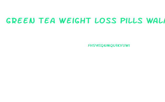 Green Tea Weight Loss Pills Walmart