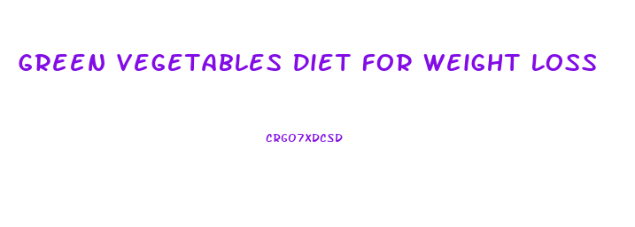 Green Vegetables Diet For Weight Loss