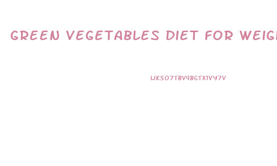 Green Vegetables Diet For Weight Loss