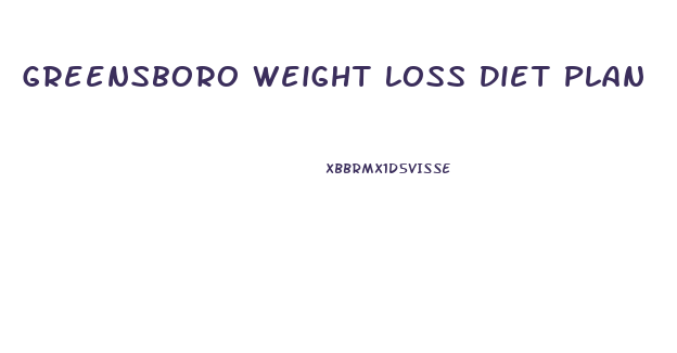 Greensboro Weight Loss Diet Plan
