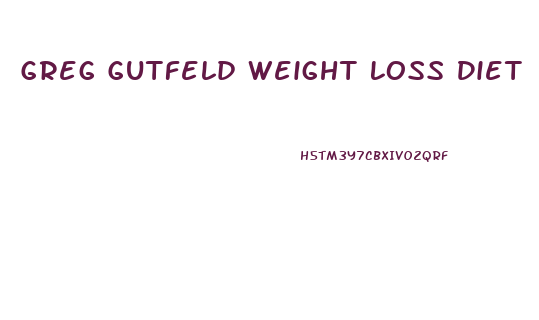 Greg Gutfeld Weight Loss Diet