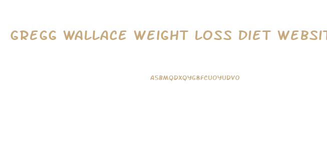 Gregg Wallace Weight Loss Diet Website