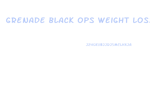 Grenade Black Ops Weight Loss Pills