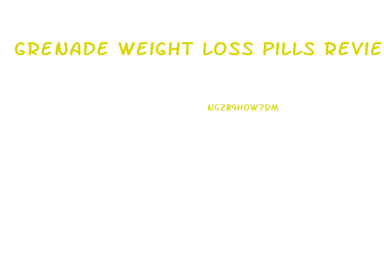 Grenade Weight Loss Pills Reviews