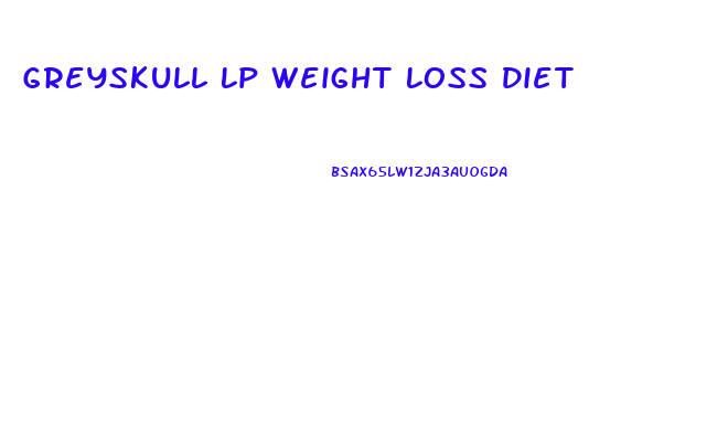 Greyskull Lp Weight Loss Diet